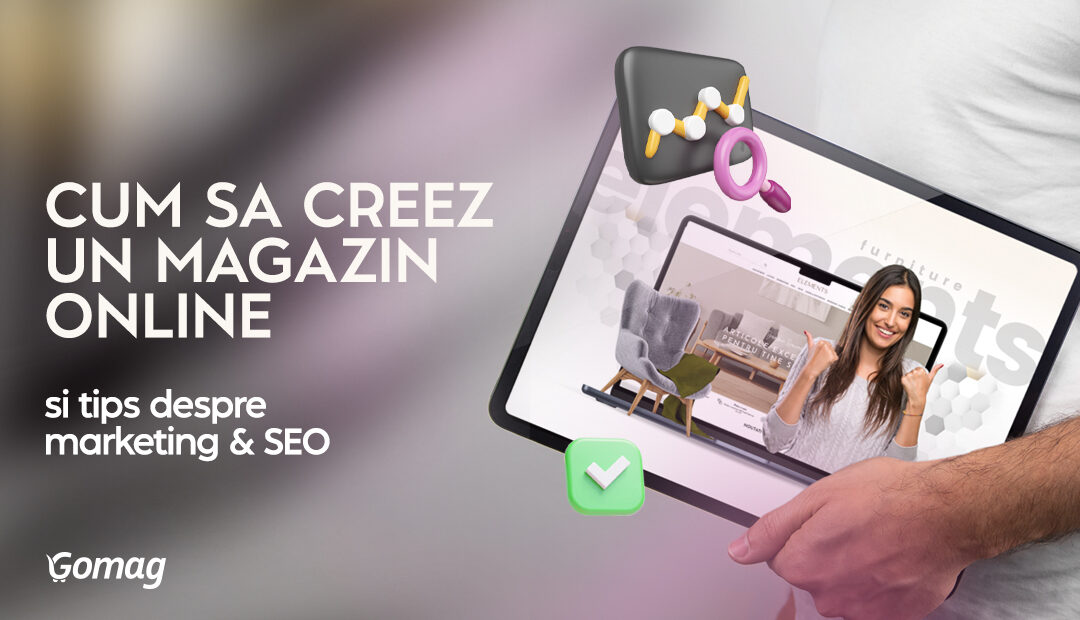 Cum sa creez un magazin online si tips despre marketing & SEO