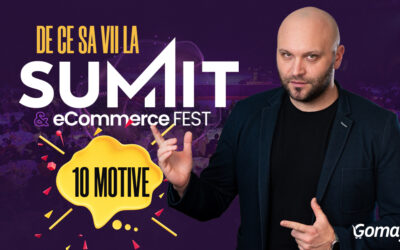 10 Motive pentru care sa vii si tu la Gomag SUMMIT & eCommerce Fest 2023