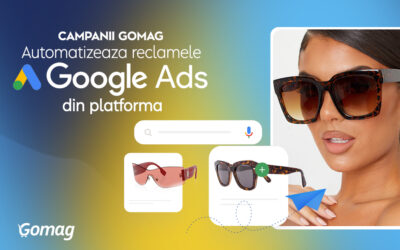 Campanii Gomag: Automatizeaza reclamele Google Ads, din platforma