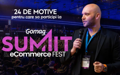 24 de motive pentru care sa participi la Gomag SUMMIT & eCommerce Fest 2024