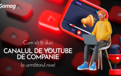 Cum sa iti duci canalul de YouTube de companie la urmatorul nivel