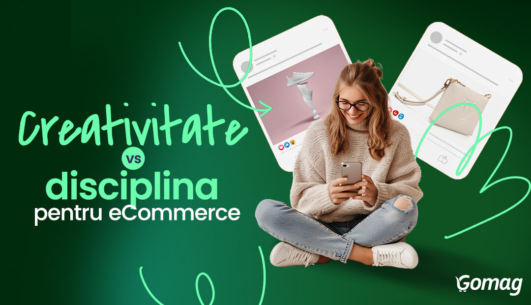 Creativitate vs disciplina in social media pentru eCommerce