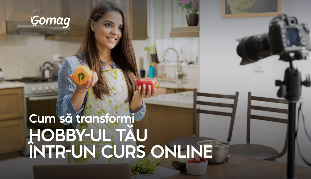 Cum sa transformi hobby-ul tau intr-un curs online care sa se vanda ca painea calda