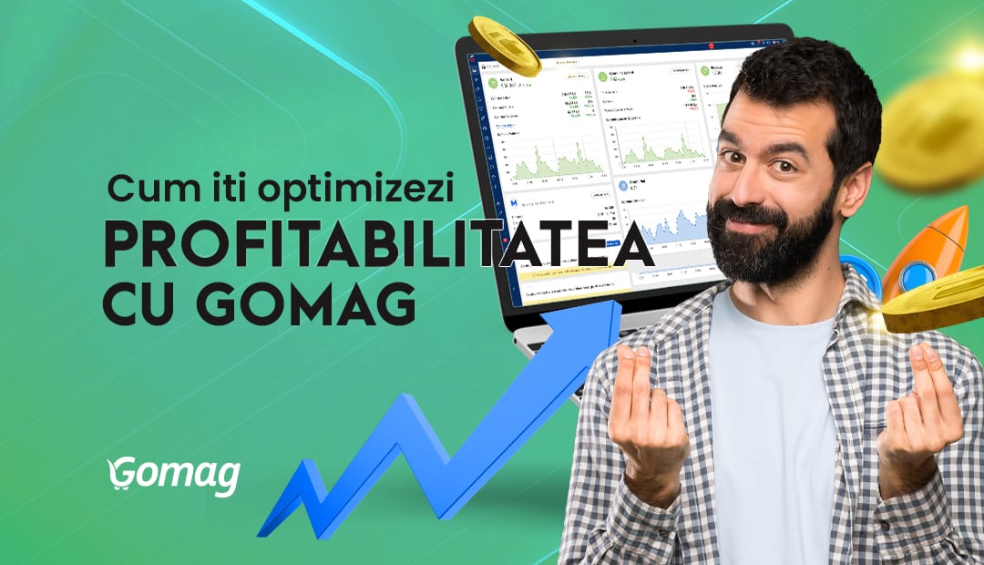 Cum iti optimizezi profitabilitatea cu Gomag