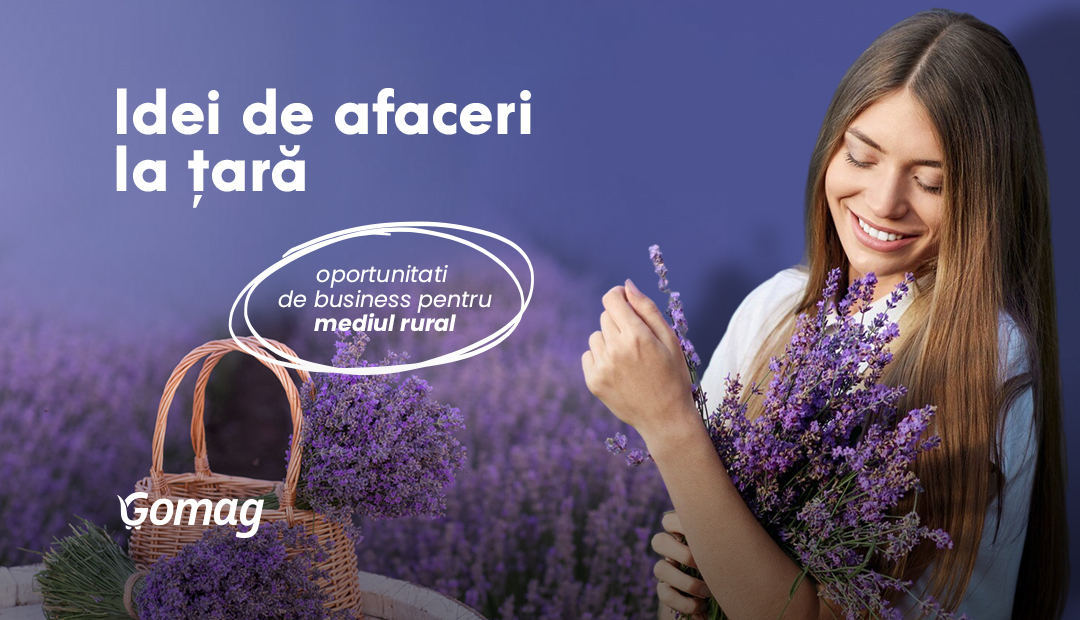 Idei de afaceri la tara: oportunitati de business pentru mediul rural