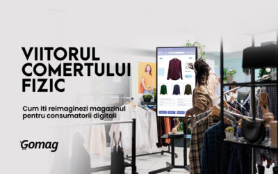 Viitorul comertului fizic: cum iti reimaginezi magazinul pentru consumatorii digitali