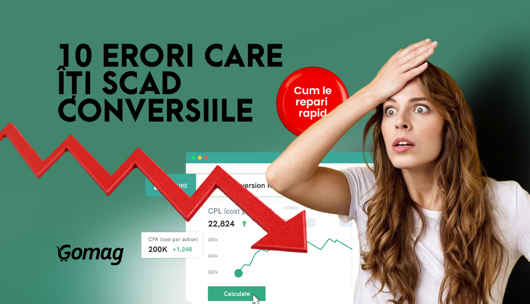 10 erori care iti scad conversiile fara sa iti dai seama - si cum le repari rapid