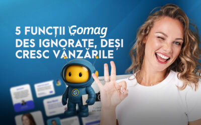 5 functii Gomag pe care multe magazine nu le folosesc – desi cresc vanzarile