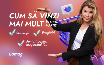 Cum sa vinzi mai mult in luna martie: strategii, pregatiri si ponturi pentru magazinul tau