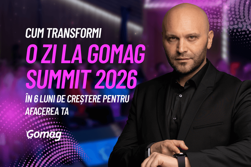 Cum transformi o zi la Gomag SUMMIT 2026 in 6 luni de crestere pentru afacerea ta