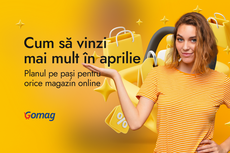 Cum sa vinzi mai mult in aprilie: planul pe pasi pentru orice magazin online