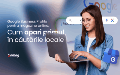 Google Business Profile pentru magazine online: Ce configurezi ca sa apari primul in cautarile locale