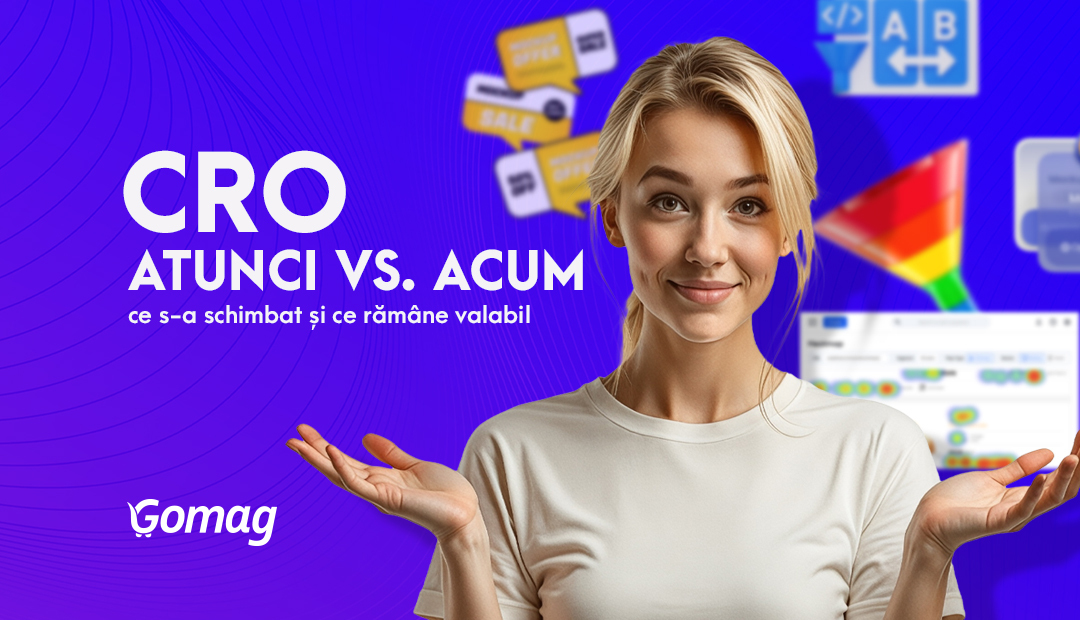 Optimizarea ratei de conversie azi vs acum 2 ani: ce s-a schimbat si ce ramane valabil