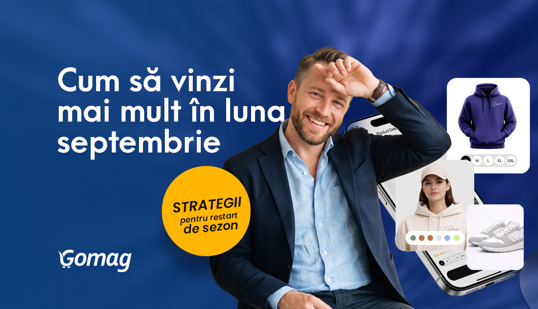 Cum sa vinzi mai mult in luna septembrie: strategii pentru restart de sezon