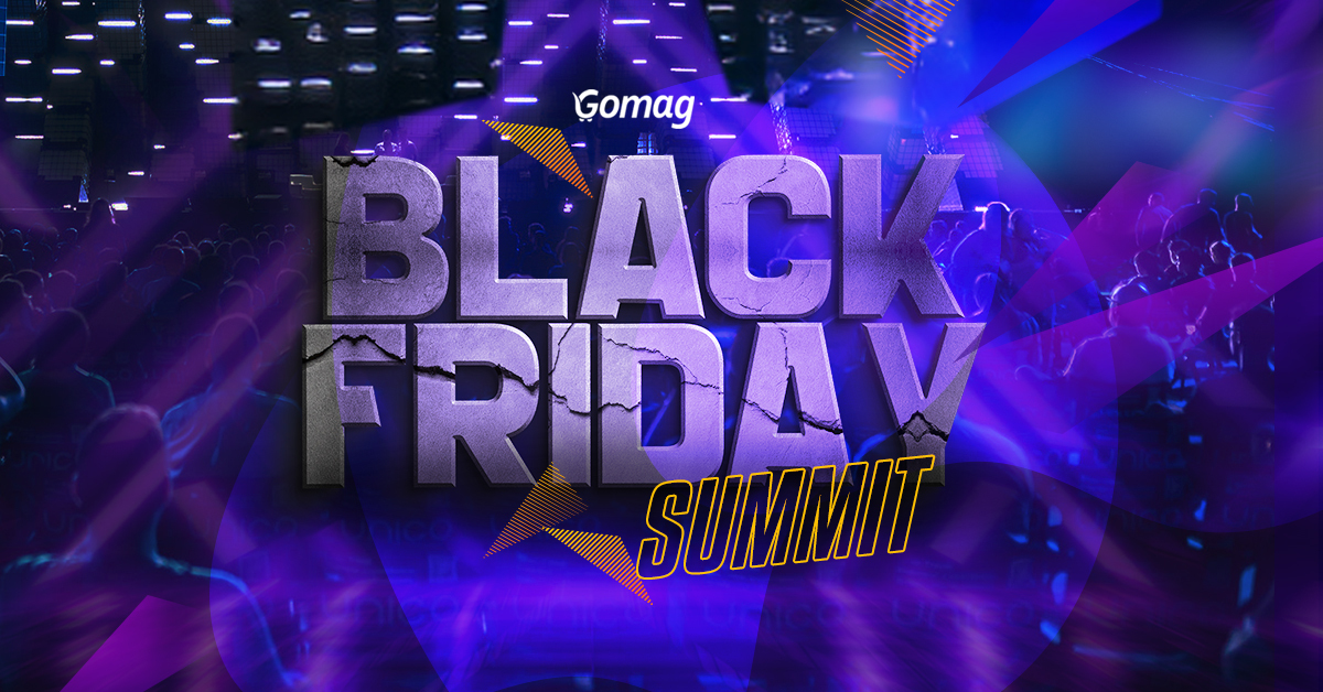 black-friday-summit-2026 Inscrie-te si tu la Gomag Black Friday SUMMIT - 21-22 septembrie, online!