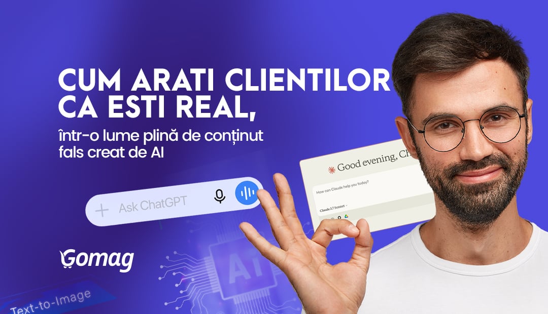 Cum arati clientilor ca esti real, intr-o lume plina de continut fals creat de AI